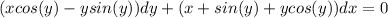 (xcos(y)-ysin(y))dy+(x+sin(y)+ycos(y))dx=0