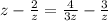 z- \frac{2}{z} = \frac{4}{3z} - \frac{3}{z}