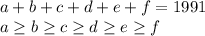 a+b+c+d+e+f=1991\\&#10;a \geq b \geq c \geq d \geq e \geq f