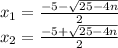 x_{1}= \frac{-5- \sqrt{25-4n} }{2} \\ x_{2}= \frac{-5+ \sqrt{25-4n} }{2}