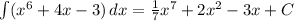 \int(x^6+4x-3)\,dx=\frac{1}{7}x^7+2x^2-3x+C