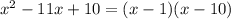 x^2-11x+10=(x-1)(x-10)