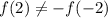 f(2) \neq -f(-2)