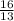 \frac{16}{13}