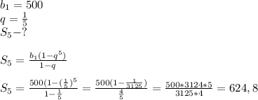 b_1=500\\q= \frac{1}{5}\\S_5-?\\\\S_5= \frac{b_1(1-q^5)}{1-q}\\\\S_5= \frac{500(1-( \frac{1}{5})^5 }{1- \frac{1}{5} }= \frac{500(1- \frac{1}{3125}) }{ \frac{4}{5}}= \frac{500*3124*5}{3125*4}=624,8