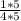 \frac{1*5}{4*5}