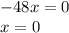 -48x=0 \\ x=0