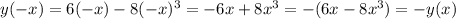 y(-x)=6(-x)-8(-x)^3=-6x+8x^3=-(6x-8x^3)=-y(x)