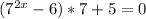 (7^{2x} -6)*7+5=0