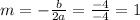 m=- \frac{b}{2a} = \frac{-4}{-4} =1