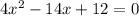 4x^2-14x+12=0