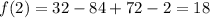 f(2)=32-84+72-2=18