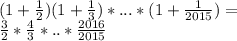 (1+\frac{1}{2})(1+\frac{1}{3} ) *... * (1+\frac{1}{2015}) =\\&#10; \frac{3}{2}*\frac{4}{3}*..*\frac{2016}{2015 }