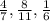 \frac{4}{7} , \frac{8}{11} , \frac{1}{6}