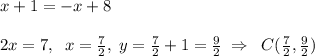 x+1=-x+8\\\\2x=7,\; \; x=\frac{7}{2},\; y=\frac{7}{2}+1=\frac{9}{2}\; \Rightarrow \; \; C(\frac{7}{2},\frac{9}{2})