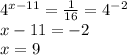 4^{x-11}= \frac{1}{16}=4^{-2} \\ x-11=-2 \\ x=9