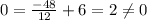 0= \frac{-48}{12} +6=2 \neq 0