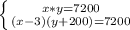 \left \{ {{x*y=7200} \atop {(x-3)(y+200)=7200}} \right.