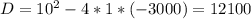 D=10^2-4*1*(-3000)=12100