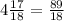 4\frac{17}{18} = \frac{89}{18}