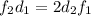 f_{2}d_{1}=2d_{2}f_{1}