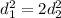 d^{2} _{1}=2d^{2} _{2}