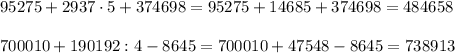 95275+2937\cdot5+374698=95275+14685+374698=484658\\\\700010+190192:4-8645=700010+47548-8645=738913