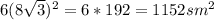 6(8 \sqrt{3} )^2=6*192=1152 sm^2