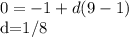 0=-1+d(9-1)&#10;&#10;d=1/8