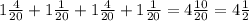 1 \frac{4}{20} +1 \frac{1}{20} + 1 \frac{4}{20} +1 \frac{1}{20} =4 \frac{10}{20} =4 \frac{1}{2}