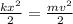 \frac{k x^{2} }{2} = \frac{m v^{2} }{2}