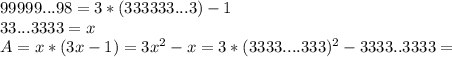 99999...98=3*(333333...3)-1\\&#10;33...3333=x\\&#10;A=x*(3x-1)=3x^2-x = 3*(3333....333)^2 - 3333..3333 =