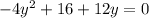 -4y^{2} +16+12y=0