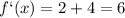 f`(x)=2+4=6