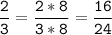 \tt\displaystyle\frac{2}{3}=\frac{2*8}{3*8}=\frac{16}{24}