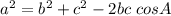 a^2=b^2+c^2-2bc~cosA