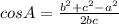 cosA=\frac{b^2+c^2-a^2}{2bc}