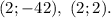 (2;-42),\,\,(2;2).