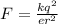 F= \frac{k q^{2} }{er^{2} }