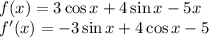 f(x)=3\cos x+4\sin x-5x \\ f'(x)=-3\sin x +4\cos x-5