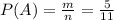 P(A)= \frac{m}{n} = \frac{5}{11}