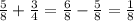 \frac{5}{8} + \frac{3}{4} = \frac{6}{8} - \frac{5}{8} = \frac{1}{8}