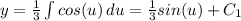 y=\frac{1}{3}\int{cos(u)}\,du=\frac{1}{3}sin(u)+C_1