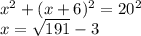 x^2+(x+6)^2=20^2\\x=\sqrt{191}-3