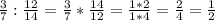 \frac{3}{7} : \frac{12}{14} = \frac{3}{7} * \frac{14}{12} = \frac{1*2}{1*4} = \frac{2}{4} = \frac{1}{2}