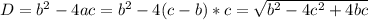 D=b^2-4ac=b^2-4(c-b)*c=\sqrt{b^2-4c^2+4bc}