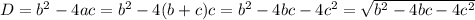 D=b^2-4ac=b^2-4(b+c)c=b^2-4bc-4c^2=\sqrt{b^2-4bc-4c^2}