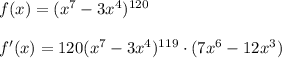 f(x)=(x^7-3x^4)^{120}\\\\f'(x)=120(x^7-3x^4)^{119}\cdot (7x^6-12x^3)