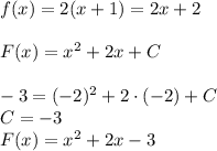 f(x)=2(x+1)=2x+2\\\\F(x)= x^2+ 2x+C\\\\-3=(-2)^2+2\cdot(-2)+C\\C=-3\\F(x)= x^2+ 2x-3