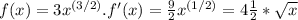 f(x)=3x^{(3/2)}. f'(x)= \frac{9}{2} x^{(1/2)}=4 \frac{1}{2} * \sqrt{x}